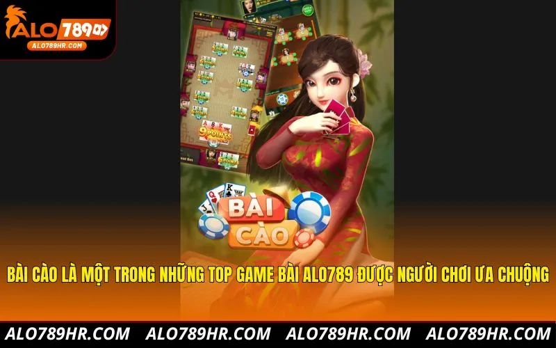 Bài cào là một trong những top game bài ALO789 được người chơi ưa chuộng