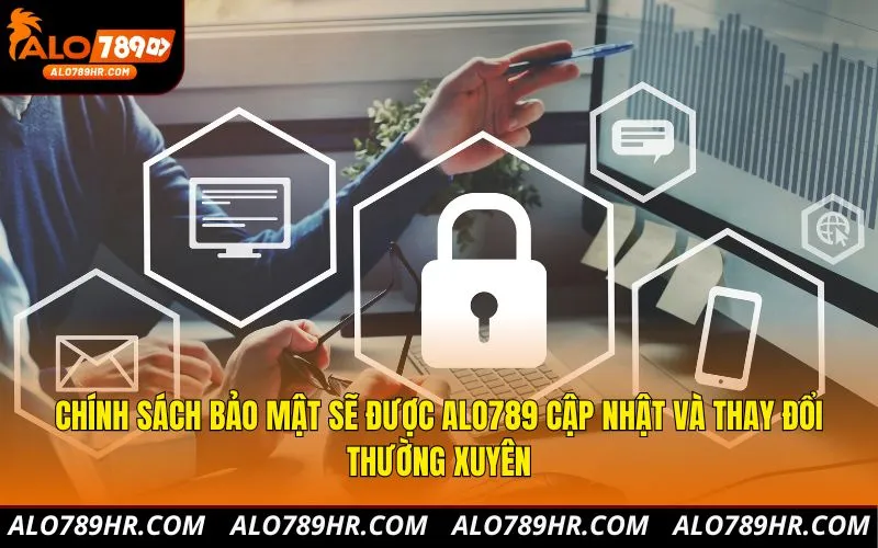 Chính sách bảo mật sẽ được ALO789 cập nhật và thay đổi thường xuyên